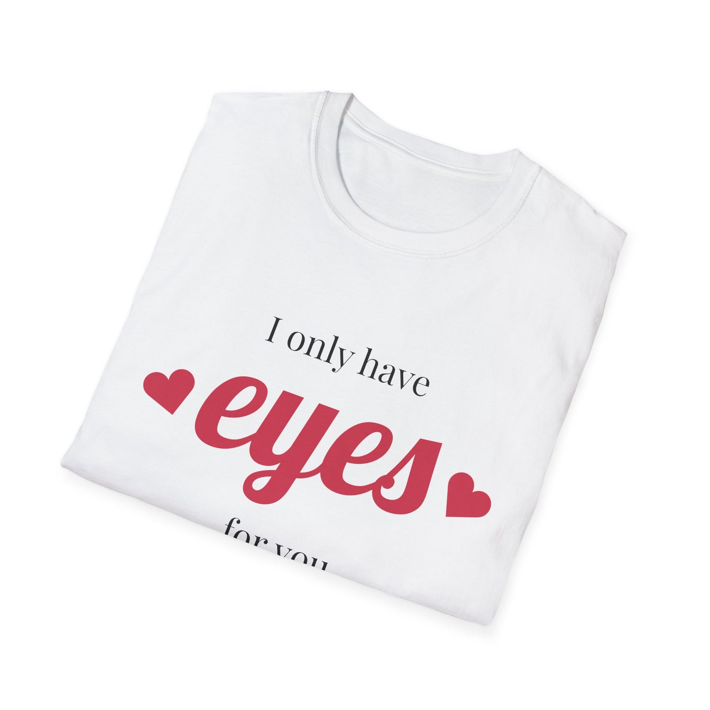 I Only Have Eyes For You T-Shirt