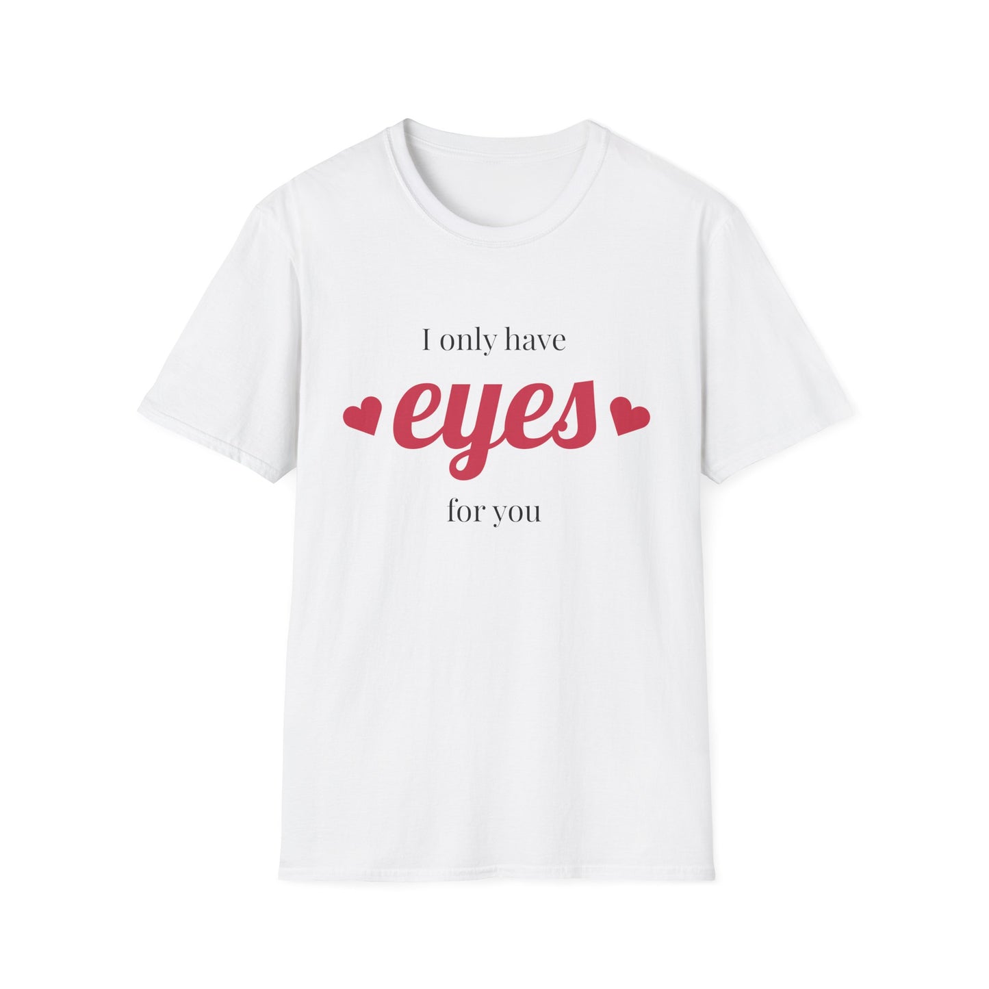 I Only Have Eyes For You T-Shirt