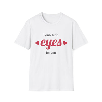 I Only Have Eyes For You T-Shirt