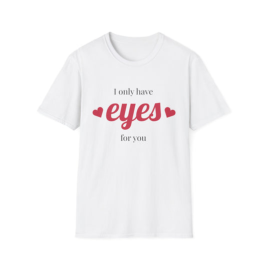I Only Have Eyes For You T-Shirt